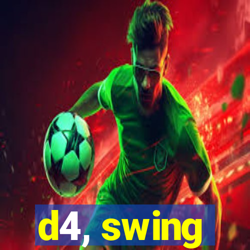 d4, swing